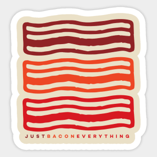 JUST BACON EVERYTHING Sticker
